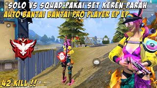 42 KILL SOLO VS SQUAD PAKAI SET KEREN PARAH VERSI CEWEK !! AUTO BANTAI PRO PLAYER - GARENA FREE FIRE