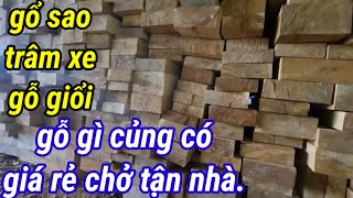 Bán gổ các loại giá rẻ.gỗ dỗi ,gỗ sao,trâm xe,.có giấy tờ xuất xưởng ,đủ Pháp lý bao chở  toàn quốc