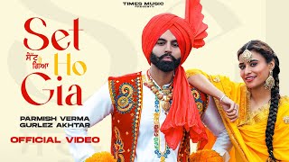 Set Ho Gia | Parmish Verma | Ft Gurlez Akhtar | New Punjabi Songs 2023 | Latest Punjabi Songs 2023