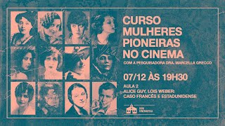 Aula 2: ALICE GUY E LOIS WEBER | MULHERES PIONEIRAS NO CINEMA