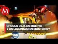 Muere taxista tras choque en Nuevo León