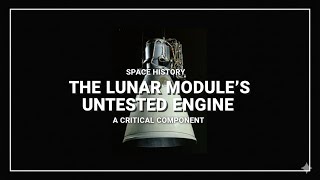 The Lunar Module’s Ascent Engine: The Rocket That Had No Test Flight