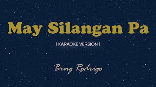 May Silangan Pa (Karaoke by Songbook) - Bing Rodrigo