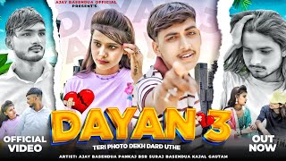 Teri Photo Dekh Ke Dard uthe 😭 💔 Dayan 3 (official video song) Ajay basendua New sad song💔😭 2024