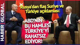 Rusya'dan Flaş Türkiye ve Suriye Açıklaması: ABD'nin Bu Hamlesi Türkiye'yi Rahatsız Ediyor