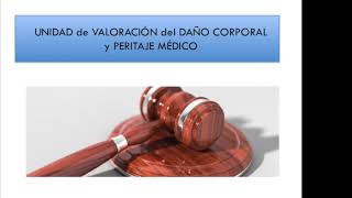 UNIDAD de VALORACIÓN del DAÑO CORPORAL y PERITAJE MÉDICO: DISCAPACIDAD y MINUSVALÍA