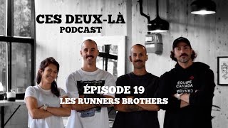 Les Runners Brothers | Ep 19 | Ces Deux-Là Podcast