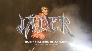 Jáder feat Riquelme na Batera - QUEM MANDOU CHAMAR???