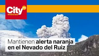 Nevado del Ruiz: continúa la alerta naranja y autoridades disponen nuevos lineamientos | CityTv