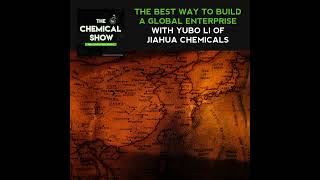 The Best Way To Build A Global Enterprise With Yubo Li Of Jiahua Chemicals - Ep. 77