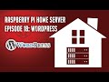 Raspberry Pi Home Server Episode 18: Install WordPress