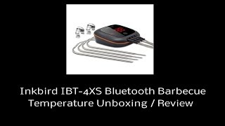 Inkbird IBT 4XS Bluetooth Wireless BBQ Thermometer Review