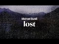 michael bublé - lost (lyrics)