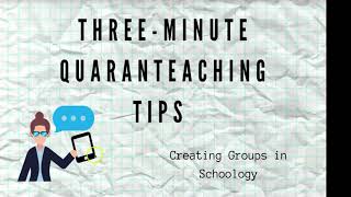Three Minute Quaranteaching Tips Creating Groups in Schoology