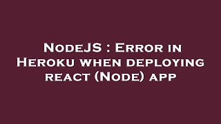 NodeJS : Error in Heroku when deploying react (Node) app