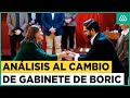 Cambio de gabinete: Análisis a las modificaciones del presidente Gabriel Boric