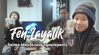 Fen Layalik | Salma Mns ft Laiq Squarepants ( One Take )