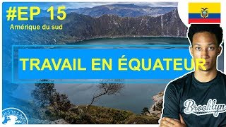 [EP 15] TRAVAILLER en équateur et visite du Lac de Quilotoa