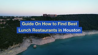 Guide On How to Find Best Lunch Restaurants in Houston