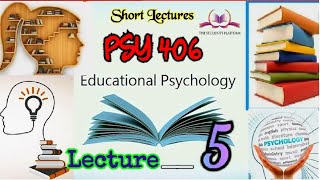 PSY406 || Lecture 5 || Educational Psychology || Short lecture || VU Lectures