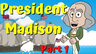 James Madison / War of 1812: 4th President (Part 1)