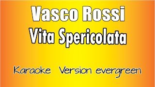 Vasco Rossi - Vita Spericolata (Versione Karaoke Academy Italia)