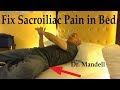 Fix Sacroiliac Pain in Bed - Dr Alan Mandell, DC
