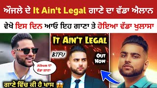Karan Aujla New Song | It Ain't Legal Karan Aujla | Karan Aujla and Amaal Song | New Punjabi Songs