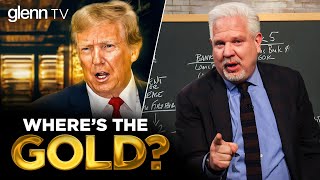 Why Trump Must Audit Fort Knox’s Gold Reserves Now! | Glenn TV | Ep 417