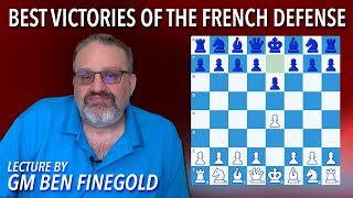 Best Victories of the French Defense: Lecture by GM Ben Finegold