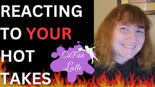 Reacting to YOUR CaFae Latte Hot Takes!