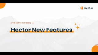 Hector Webinar  - Spring New Features !