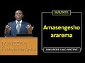 AMASENGESHO ARAREMA (Bikubere uko wizeye) | Pastor UWAMBAJE Emmanuel | 16/8/2022.