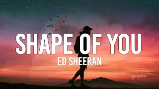 Ed Sheeran - Shape Of You (Lyrics)