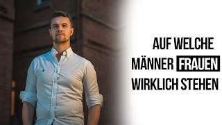 Auf welche Männer Frauen wirklich stehen