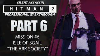 HITMAN 2 | Walkthrough | Part 6 | Isle of Sgail | Silent Assassin | Final Method | CenterStrain01