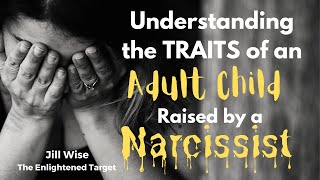 Understanding the Traits of a Child Raised by a Narcissist