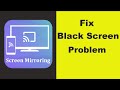 How to Fix Screen Mirroring App Black Screen Error Problem in Android & Ios 100% Solution