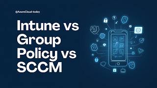 Intune vs Group Policy vs SCCM - What’s the Difference? (2026)