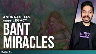 Bant Miracles - Legacy MTG | Anuraag Das