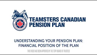 Teamsters Canadian Pension Plan: Financial Position of the Plan