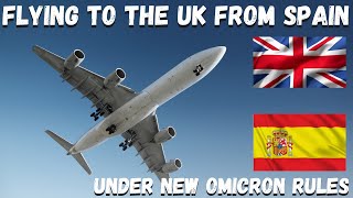 Flying Back To The Uk From Spain (under new omicron rules)
