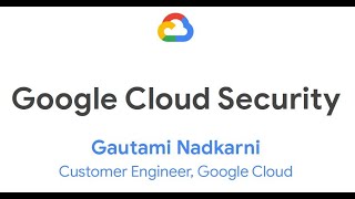 Security Best Practices: Getting Started with Google Cloud & Security Solutions Across Cloud