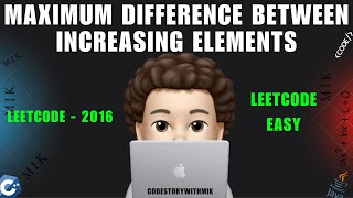 Maximum Difference Between Increasing Elements | Easy | Leetcode 2016 | codestorywithMIK
