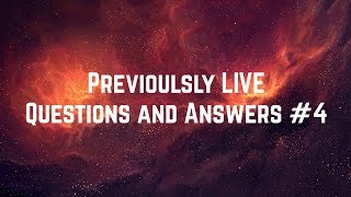 PREVIOUSLY LIVE Questions and Answers #4