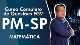 Curso Completo de Questões FGV - PM SP 2022 - Matemática - AlfaCon