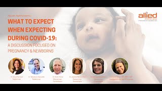 What to Expect When Expecting During COVID-19: A discussion focused on pregnancy and newborns