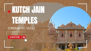 Majestic Kutch Jain Temples | A Cinematic Journey Through History \u0026 Architecture