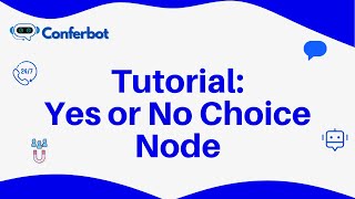Conferbot Tutorial: Using Yes or No Choice Node
