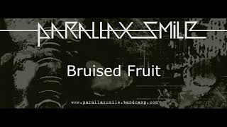 Parallax Smile - Bruised Fruit